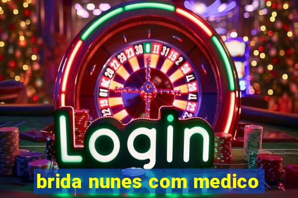 brida nunes com medico